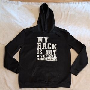 Unisex Black Hoodie Size Large "My Back Is Not A Voicemail Say It To My Face"